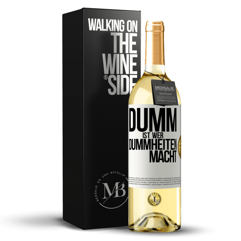 29,95 € Kostenloser Versand | Weißwein WHITE Ausgabe Dumm ist, wer Dummheiten macht Weißes Etikett. Anpassbares Etikett Junger Wein Ernte 2023 Verdejo