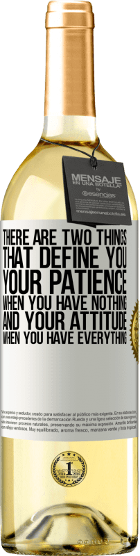 «There are two things that define you. Your patience when you have nothing, and your attitude when you have everything» WHITE Edition