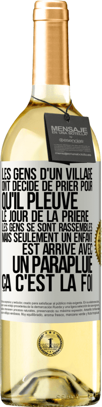 29,95 € | Vin blanc Édition WHITE Les gens d'un village ont décidé de prier pour qu'il pleuve. Le jour de la prière les gens se sont rassemblés mais seulement un Étiquette Blanche. Étiquette personnalisable Vin jeune Récolte 2024 Verdejo