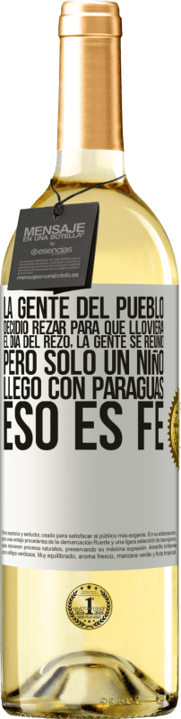 29,95 € | Vino Blanco Edición WHITE La gente del pueblo decidió rezar para que lloviera. El día del rezo, la gente se reunió, pero sólo un niño llego con Etiqueta Blanca. Etiqueta personalizable Vino joven Cosecha 2024 Verdejo