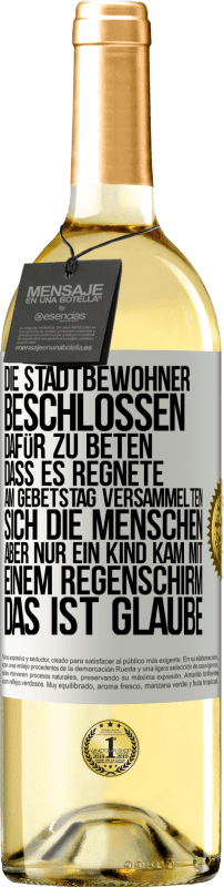 29,95 € | Weißwein WHITE Ausgabe Die Stadtbewohner beschlossen, dafür zu beten, dass es regnete. Am Gebetstag versammelten sich die Menschen, aber nur ein Kind k Weißes Etikett. Anpassbares Etikett Junger Wein Ernte 2023 Verdejo