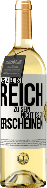 29,95 € Kostenloser Versand | Weißwein WHITE Ausgabe Das Ziel ist, reich zu sein, nicht es zu erscheinen Weißes Etikett. Anpassbares Etikett Junger Wein Ernte 2025 Verdejo