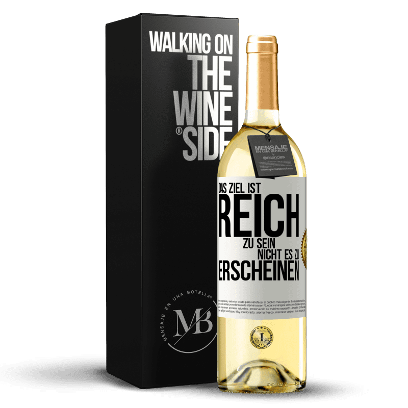 29,95 € Kostenloser Versand | Weißwein WHITE Ausgabe Das Ziel ist, reich zu sein, nicht es zu erscheinen Weißes Etikett. Anpassbares Etikett Junger Wein Ernte 2023 Verdejo