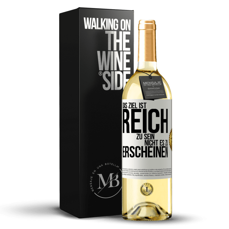 29,95 € Kostenloser Versand | Weißwein WHITE Ausgabe Das Ziel ist, reich zu sein, nicht es zu erscheinen Weißes Etikett. Anpassbares Etikett Junger Wein Ernte 2024 Verdejo