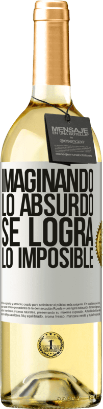 «Imaginando lo absurdo se logra lo imposible» Edición WHITE
