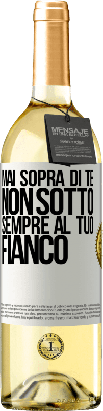 «Mai sopra di te, non sotto. Sempre al tuo fianco» Edizione WHITE