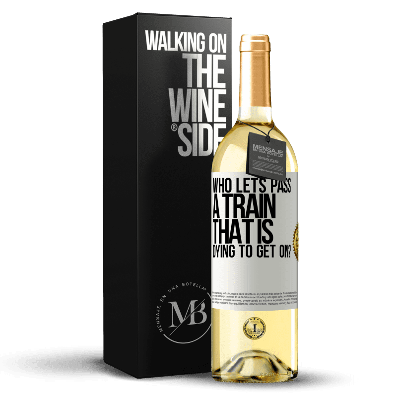 29,95 € Free Shipping | White Wine WHITE Edition who lets pass a train that is dying to get on? White Label. Customizable label Young wine Harvest 2025 Verdejo