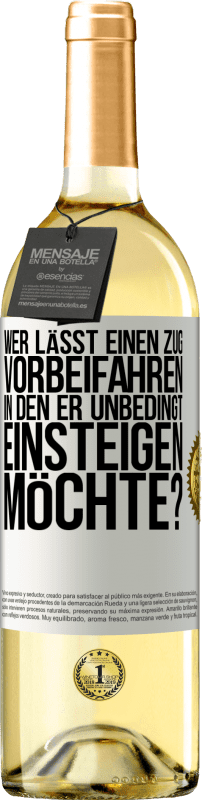 29,95 € | Weißwein WHITE Ausgabe Wer lässt einen Zug vorbeifahren, in den er unbedingt einsteigen möchte? Weißes Etikett. Anpassbares Etikett Junger Wein Ernte 2024 Verdejo