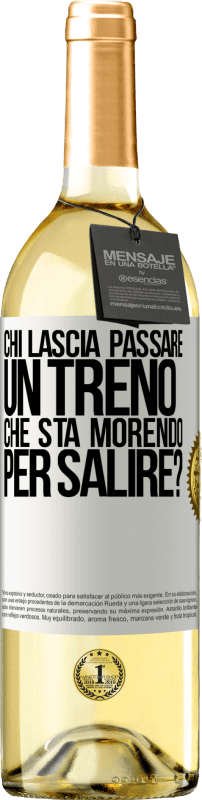 29,95 € Spedizione Gratuita | Vino bianco Edizione WHITE chi lascia passare un treno che sta morendo per salire? Etichetta Bianca. Etichetta personalizzabile Vino giovane Raccogliere 2025 Verdejo
