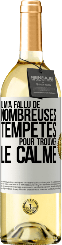 29,95 € | Vin blanc Édition WHITE Il m'a fallu de nombreuses tempêtes pour trouver le calme Étiquette Blanche. Étiquette personnalisable Vin jeune Récolte 2024 Verdejo