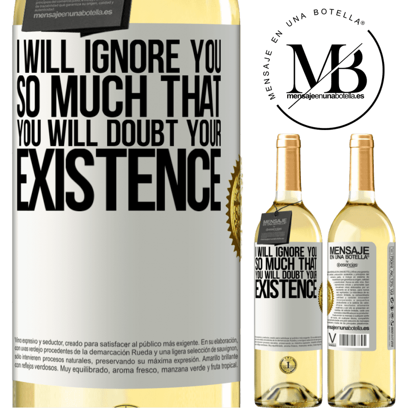 29,95 € Free Shipping | White Wine WHITE Edition I will ignore you so much that you will doubt your existence White Label. Customizable label Young wine Harvest 2022 Verdejo