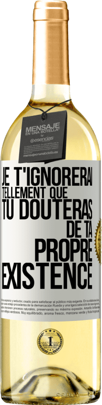 29,95 € | Vin blanc Édition WHITE Je t'ignorerai tellement que tu douteras de ta propre existence Étiquette Blanche. Étiquette personnalisable Vin jeune Récolte 2024 Verdejo