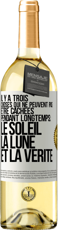 29,95 € Envoi gratuit | Vin blanc Édition WHITE Il y a trois choses qui ne peuvent pas être cachées pendant longtemps: Le soleil, la lune et la vérité Étiquette Blanche. Étiquette personnalisable Vin jeune Récolte 2024 Verdejo