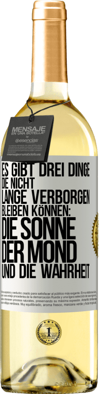 29,95 € Kostenloser Versand | Weißwein WHITE Ausgabe Es gibt drei Dinge, die nicht lange verborgen bleiben können: die Sonne, der Mond und die Wahrheit Weißes Etikett. Anpassbares Etikett Junger Wein Ernte 2024 Verdejo