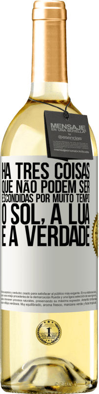 29,95 € | Vinho branco Edição WHITE Há três coisas que não podem ser escondidas por muito tempo. O sol, a lua e a verdade Etiqueta Branca. Etiqueta personalizável Vinho jovem Colheita 2024 Verdejo