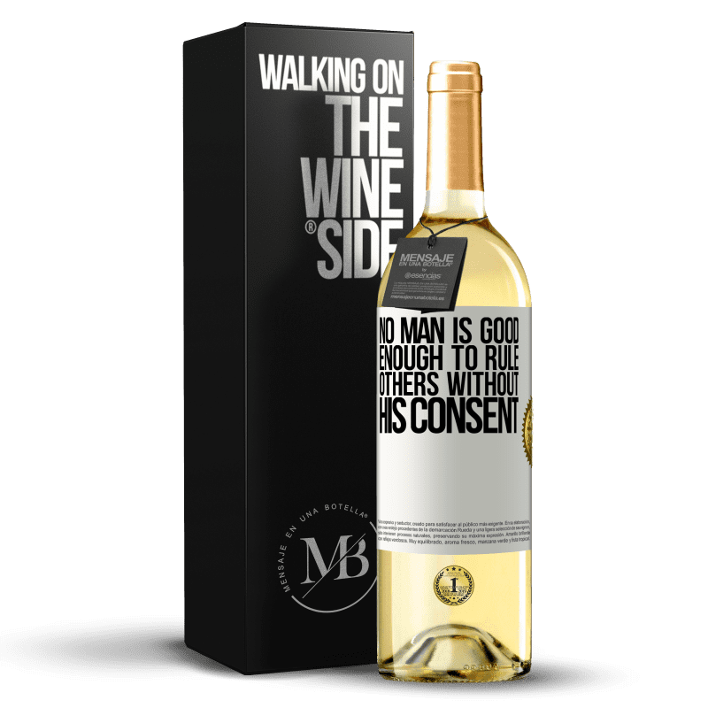 29,95 € Free Shipping | White Wine WHITE Edition No man is good enough to rule others without his consent White Label. Customizable label Young wine Harvest 2024 Verdejo