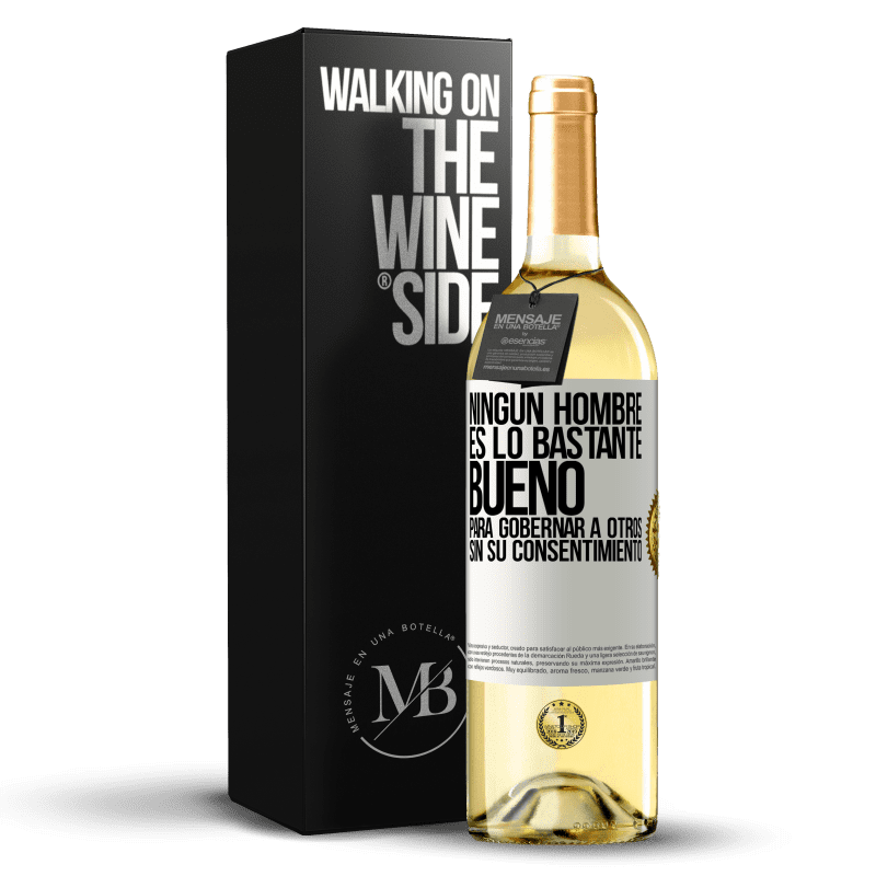 29,95 € Envío gratis | Vino Blanco Edición WHITE Ningún hombre es lo bastante bueno para gobernar a otros sin su consentimiento Etiqueta Blanca. Etiqueta personalizable Vino joven Cosecha 2024 Verdejo