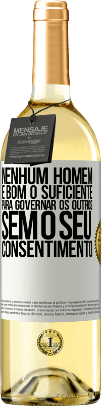 29,95 € | Vinho branco Edição WHITE Nenhum homem é bom o suficiente para governar os outros sem o seu consentimento Etiqueta Branca. Etiqueta personalizável Vinho jovem Colheita 2024 Verdejo