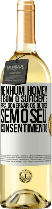 29,95 € Envio grátis | Vinho branco Edição WHITE Nenhum homem é bom o suficiente para governar os outros sem o seu consentimento Etiqueta Branca. Etiqueta personalizável Vinho jovem Colheita 2025 Verdejo