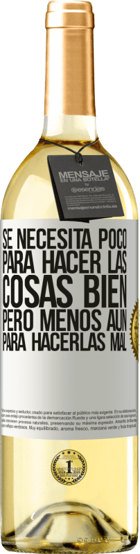 29,95 € | Vino Blanco Edición WHITE Se necesita poco para hacer las cosas bien, pero menos aún para hacerlas mal Etiqueta Blanca. Etiqueta personalizable Vino joven Cosecha 2024 Verdejo