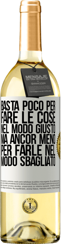 29,95 € | Vino bianco Edizione WHITE Basta poco per fare le cose nel modo giusto, ma ancor meno per farle nel modo sbagliato Etichetta Bianca. Etichetta personalizzabile Vino giovane Raccogliere 2024 Verdejo