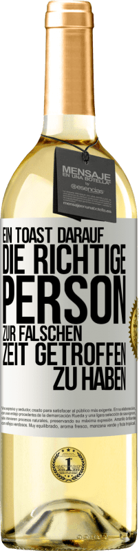 29,95 € | Weißwein WHITE Ausgabe Ein Toast darauf, die richtige Person zur falschen Zeit getroffen zu haben Weißes Etikett. Anpassbares Etikett Junger Wein Ernte 2023 Verdejo