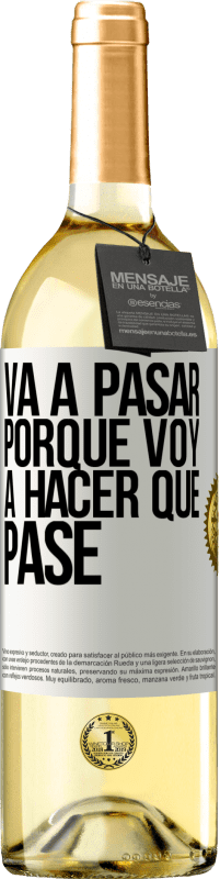 29,95 € | Vino Blanco Edición WHITE Va a pasar porque voy a hacer que pase Etiqueta Blanca. Etiqueta personalizable Vino joven Cosecha 2024 Verdejo