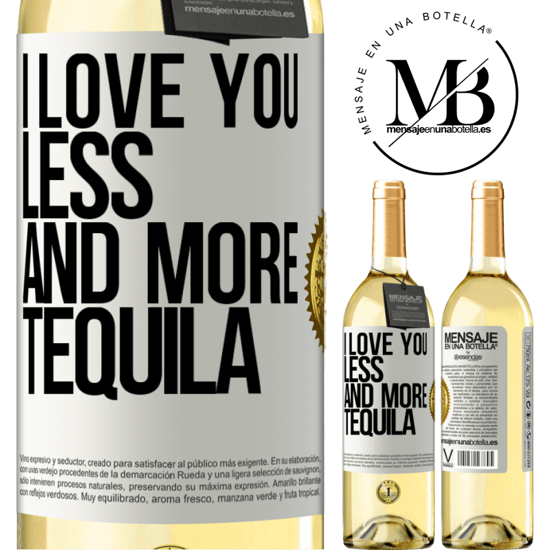 29,95 € Free Shipping | White Wine WHITE Edition I love you less and more tequila White Label. Customizable label Young wine Harvest 2022 Verdejo