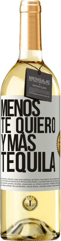 29,95 € Envío gratis | Vino Blanco Edición WHITE Menos te quiero y más tequila Etiqueta Blanca. Etiqueta personalizable Vino joven Cosecha 2023 Verdejo