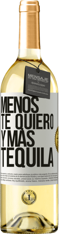 29,95 € Envío gratis | Vino Blanco Edición WHITE Menos te quiero y más tequila Etiqueta Blanca. Etiqueta personalizable Vino joven Cosecha 2025 Verdejo