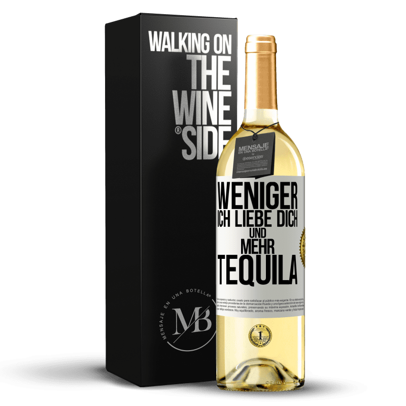 29,95 € Kostenloser Versand | Weißwein WHITE Ausgabe Weniger Ich liebe dich und mehr Tequila Weißes Etikett. Anpassbares Etikett Junger Wein Ernte 2023 Verdejo