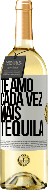 «Te amo cada vez mais tequila» Edição WHITE