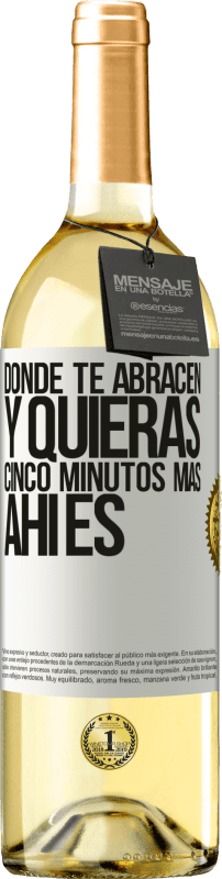 29,95 € Envío gratis | Vino Blanco Edición WHITE Donde te abracen y quieras cinco minutos más, ahí es Etiqueta Blanca. Etiqueta personalizable Vino joven Cosecha 2023 Verdejo