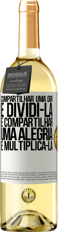 «Compartilhar uma dor é dividi-la e compartilhar uma alegria é multiplicá-la» Edição WHITE