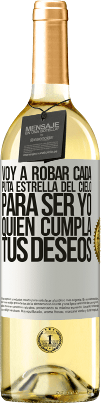 29,95 € | Vino Blanco Edición WHITE Voy a robar cada puta estrella del cielo para ser yo quien cumpla tus deseos Etiqueta Blanca. Etiqueta personalizable Vino joven Cosecha 2025 Verdejo