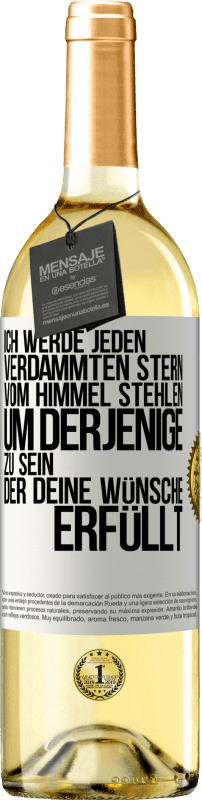 29,95 € | Weißwein WHITE Ausgabe Ich werde jeden verdammten Stern vom Himmel stehlen, um derjenige zu sein, der deine Wünsche erfüllt Weißes Etikett. Anpassbares Etikett Junger Wein Ernte 2025 Verdejo