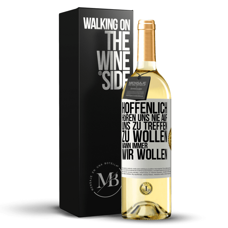29,95 € Kostenloser Versand | Weißwein WHITE Ausgabe Hoffenlich hören uns nie auf, uns zu treffen zu wollen wann immer wir wollen Weißes Etikett. Anpassbares Etikett Junger Wein Ernte 2023 Verdejo