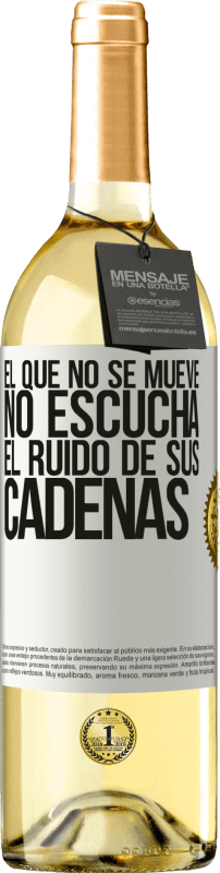 29,95 € | Vino Blanco Edición WHITE El que no se mueve no escucha el ruido de sus cadenas Etiqueta Blanca. Etiqueta personalizable Vino joven Cosecha 2025 Verdejo