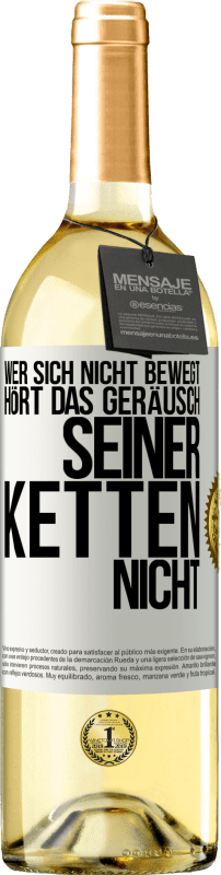 29,95 € | Weißwein WHITE Ausgabe Wer sich nicht bewegt, hört das Geräusch seiner Ketten nicht Weißes Etikett. Anpassbares Etikett Junger Wein Ernte 2025 Verdejo