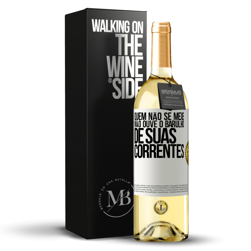 29,95 € Envio grátis | Vinho branco Edição WHITE Quem não se mexe não ouve o barulho de suas correntes Etiqueta Branca. Etiqueta personalizável Vinho jovem Colheita 2024 Verdejo