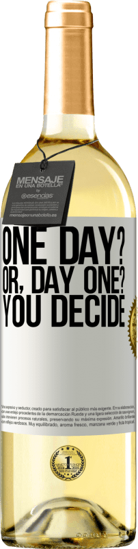 «One day? Or, day one? You decide» WHITEエディション