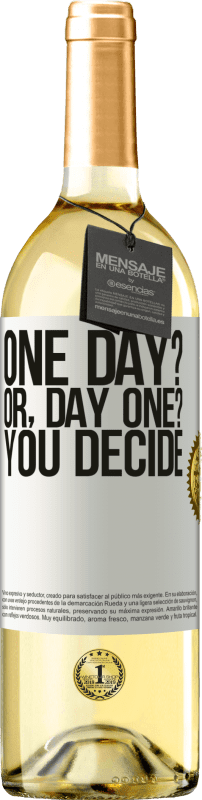 29,95 € | Vino Blanco Edición WHITE One day? Or, day one? You decide Etiqueta Blanca. Etiqueta personalizable Vino joven Cosecha 2024 Verdejo