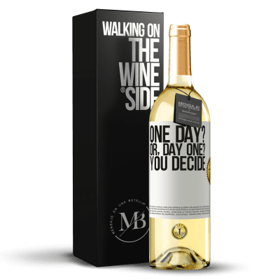 «One day? Or, day one? You decide» WHITE Ausgabe