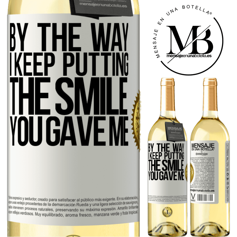 29,95 € Free Shipping | White Wine WHITE Edition By the way, I keep putting the smile you gave me White Label. Customizable label Young wine Harvest 2022 Verdejo
