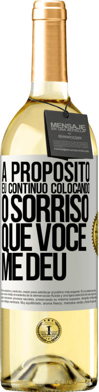 29,95 € | Vinho branco Edição WHITE A propósito, eu continuo colocando o sorriso que você me deu Etiqueta Branca. Etiqueta personalizável Vinho jovem Colheita 2024 Verdejo