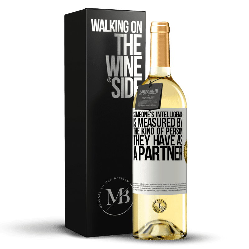 29,95 € Free Shipping | White Wine WHITE Edition Someone's intelligence is measured by the kind of person they have as a partner White Label. Customizable label Young wine Harvest 2024 Verdejo