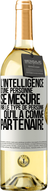«L'intelligence d'une personne se mesure par le type de personne qu'il a comme partenaire» Édition WHITE