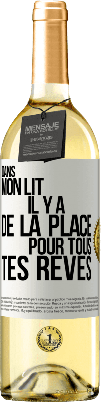 29,95 € | Vin blanc Édition WHITE Dans mon lit il y a de la place pour tous tes rêves Étiquette Blanche. Étiquette personnalisable Vin jeune Récolte 2025 Verdejo