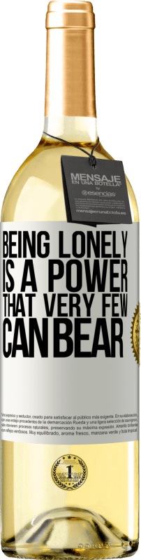 «Being lonely is a power that very few can bear» WHITE Edition
