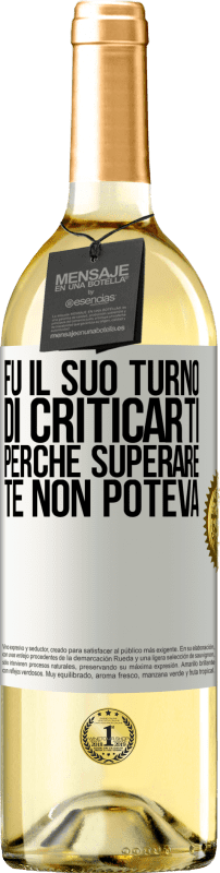 29,95 € Spedizione Gratuita | Vino bianco Edizione WHITE Fu il suo turno di criticarti, perché superare te non poteva Etichetta Bianca. Etichetta personalizzabile Vino giovane Raccogliere 2025 Verdejo